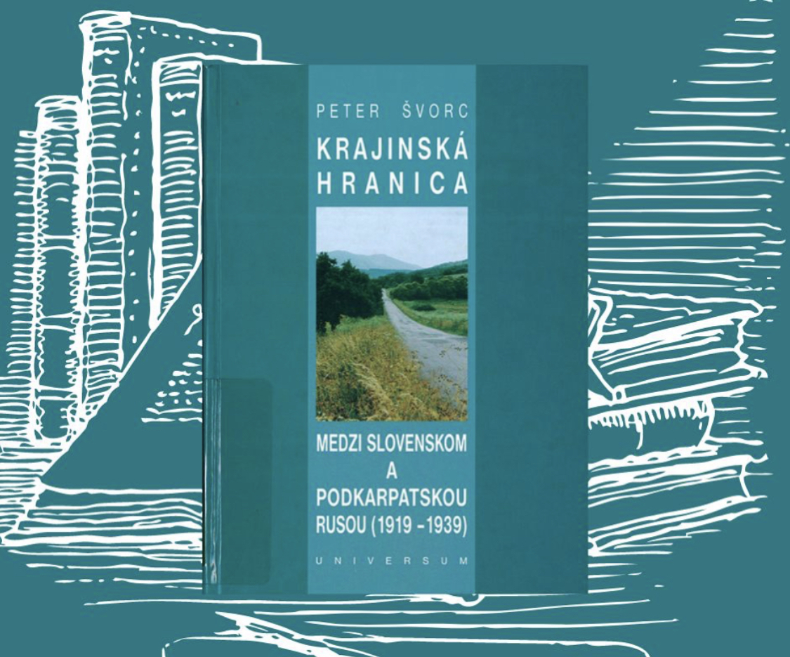 Рекомендованная книга месяца – Krajinská hranicа между Slovenskem a Podkarpatskou Rusou 1919-1939 словацкого историка Петера Шворца.